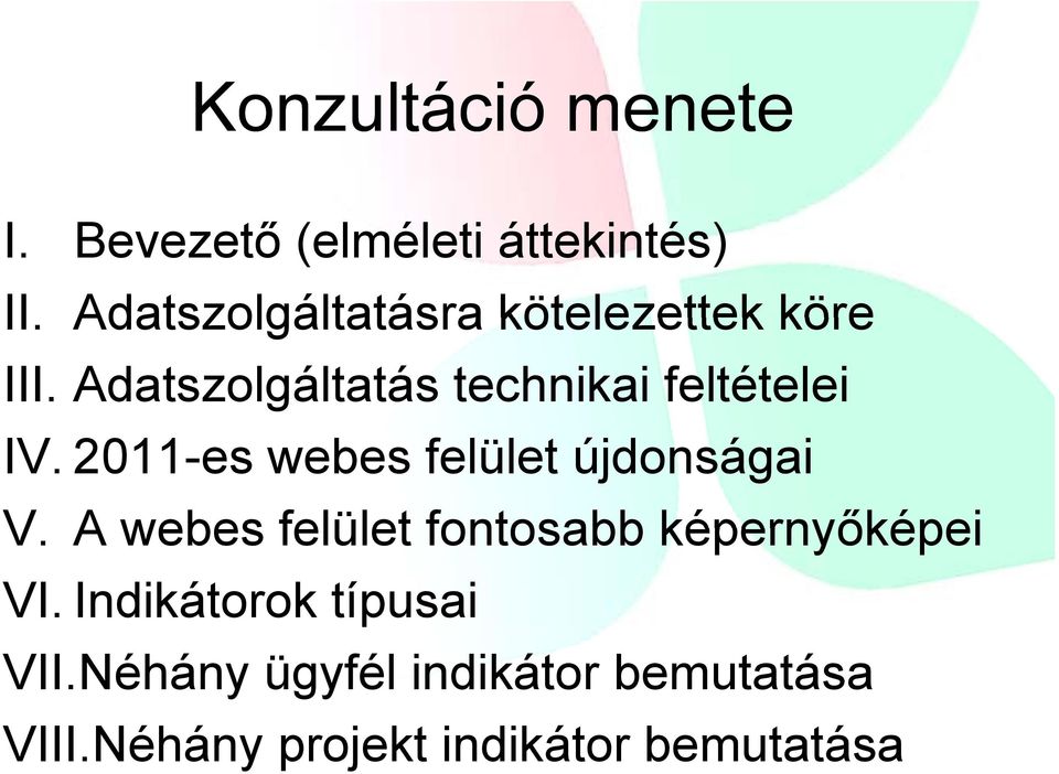 Adatszolgáltatás technikai feltételei IV. 2011-es webes felület újdonságai V.