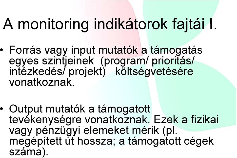 prioritás/ intézkedés/ projekt) költségvetésére vonatkoznak.