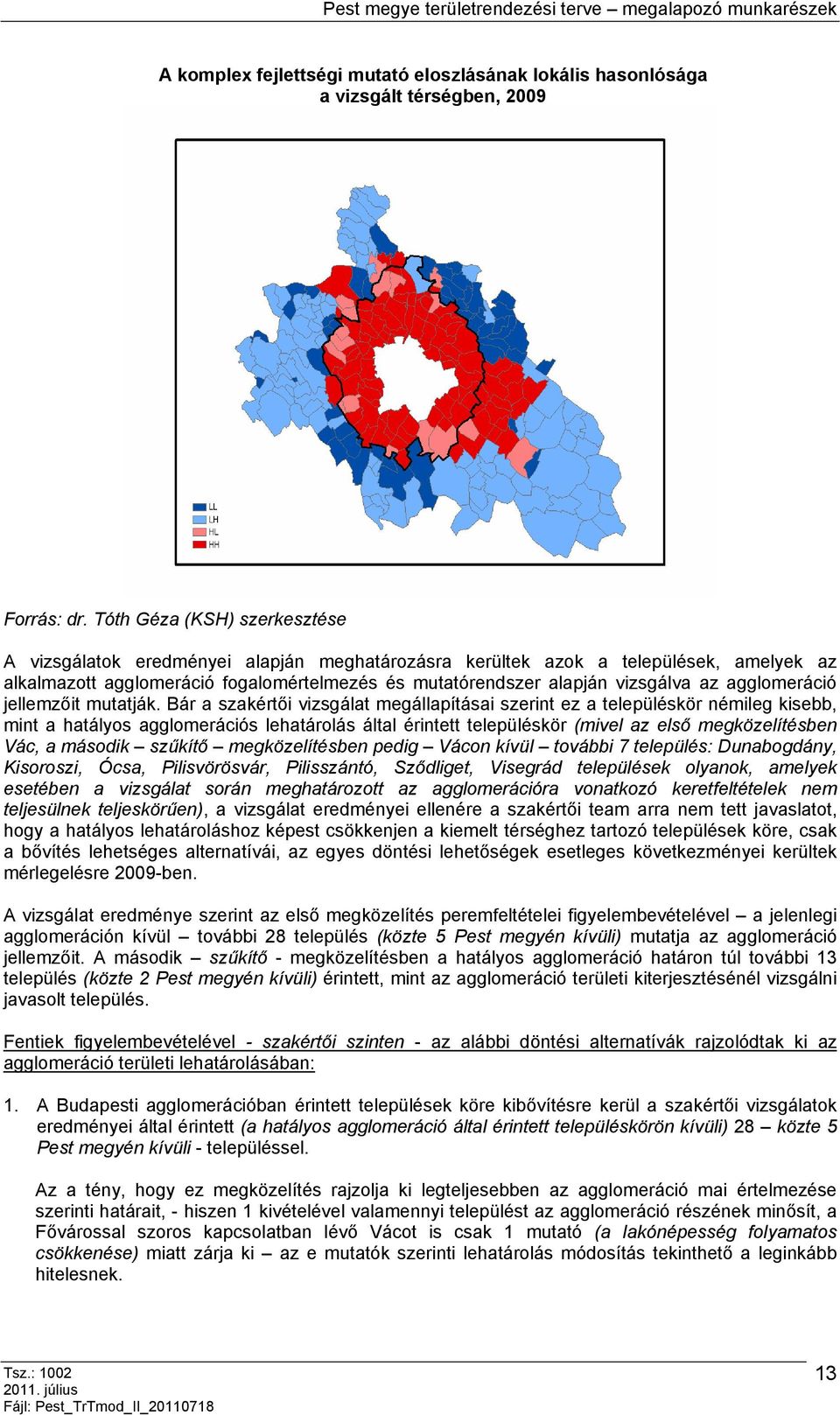 agglomeráció jellemzőit mutatják.