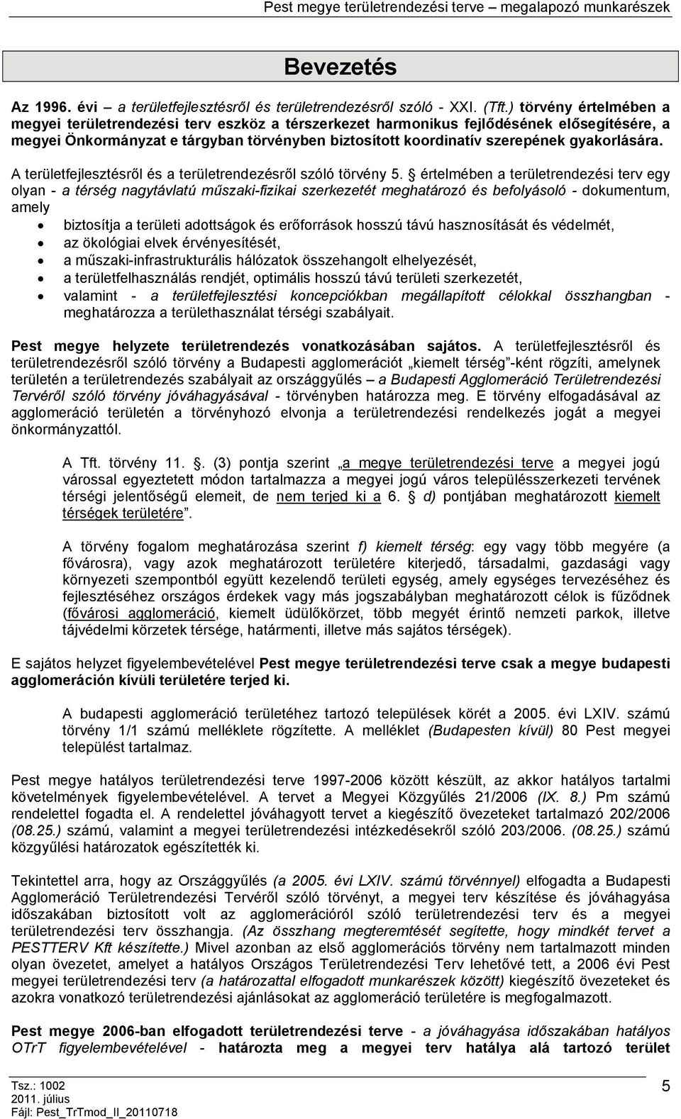 gyakorlására. A területfejlesztésről és a területrendezésről szóló törvény 5.