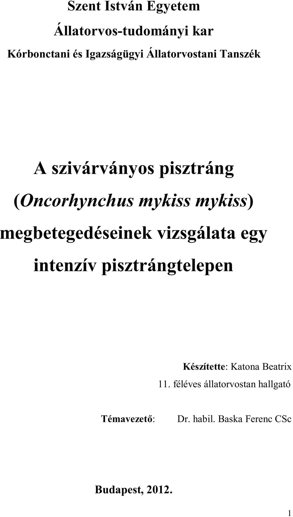 megbetegedéseinek vizsgálata egy intenzív pisztrángtelepen Készítette: Katona