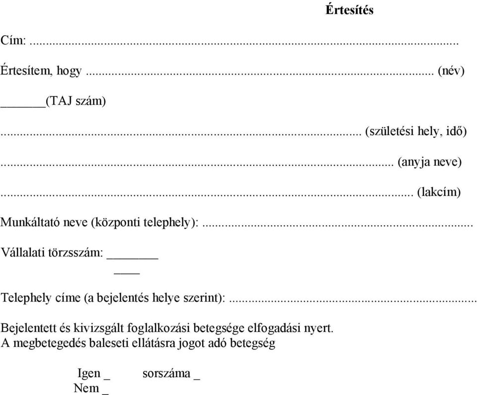 .. Vállalati törzsszám: Telephely címe (a bejelentés helye szerint):.