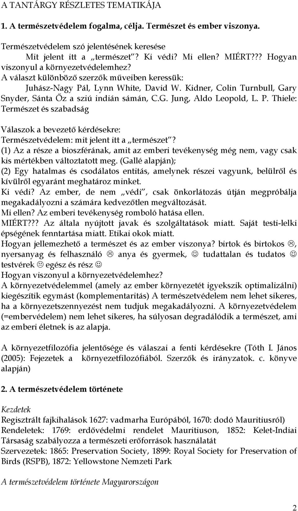 P. Thiele: Természet és szabadság Válaszok a bevezető kérdésekre: Természetvédelem: mit jelent itt a természet?