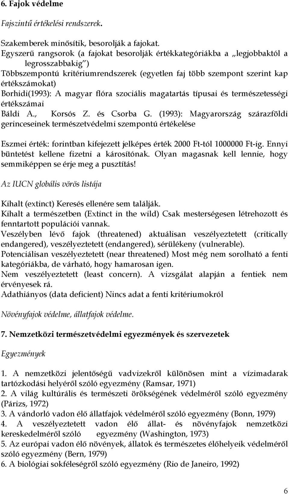 magyar flóra szociális magatartás típusai és természetességi értékszámai Báldi A., Korsós Z. és Csorba G.