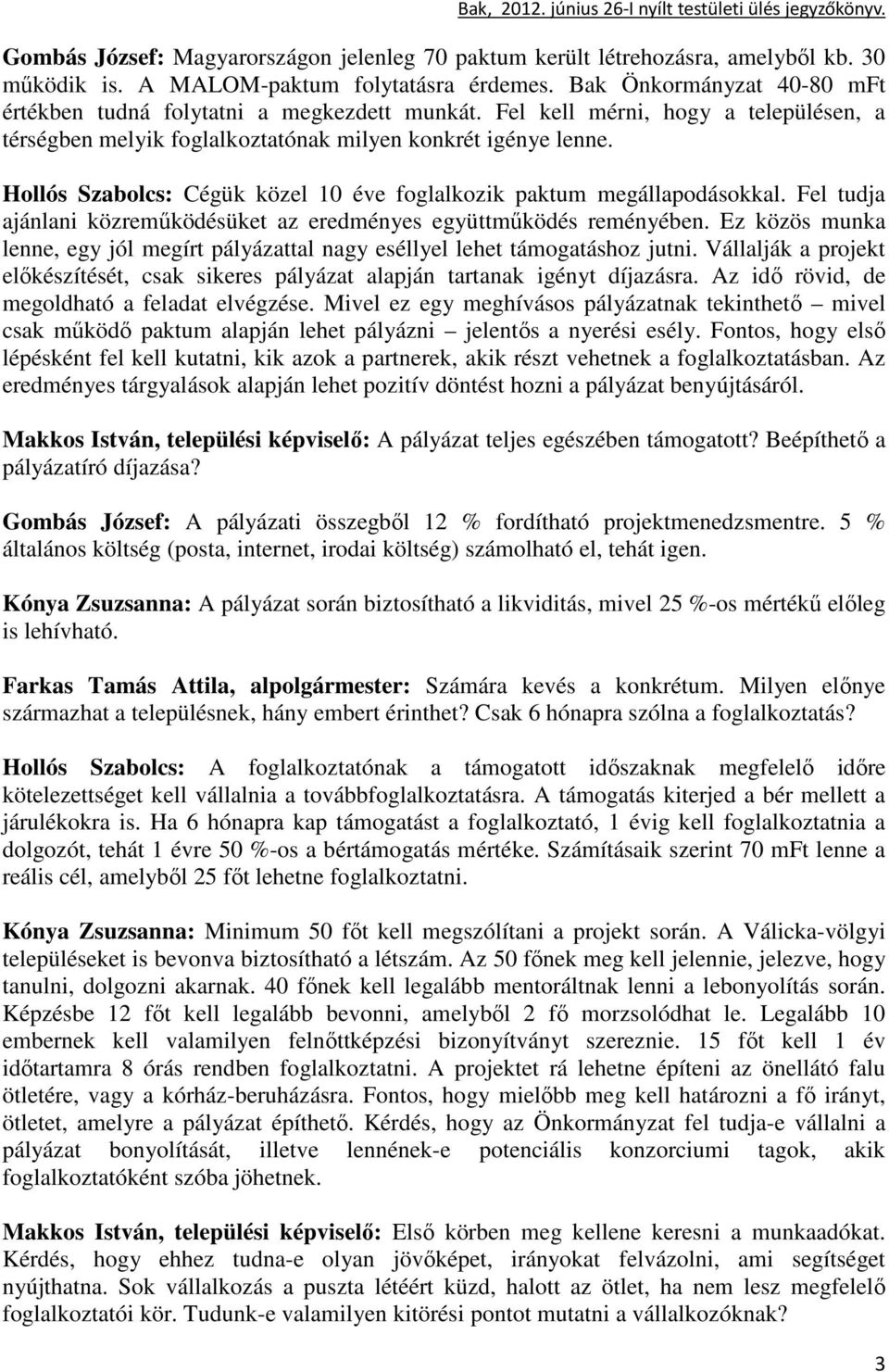 Hollós Szabolcs: Cégük közel 10 éve foglalkozik paktum megállapodásokkal. Fel tudja ajánlani közremőködésüket az eredményes együttmőködés reményében.