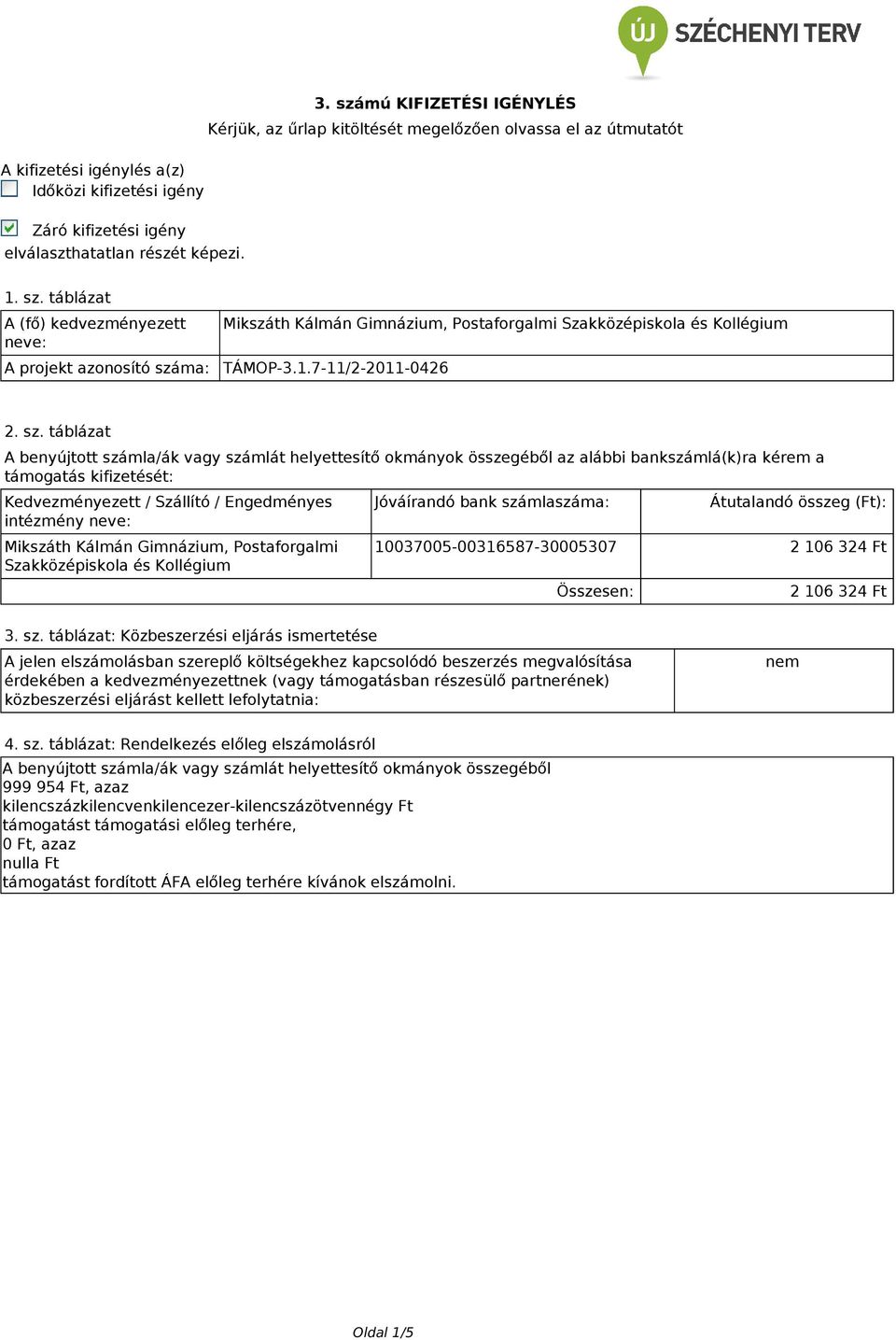 táblázat A (fő) kedvezményezett neve: Mikszáth Kálmán Gimnázium, A projekt azonosító szá