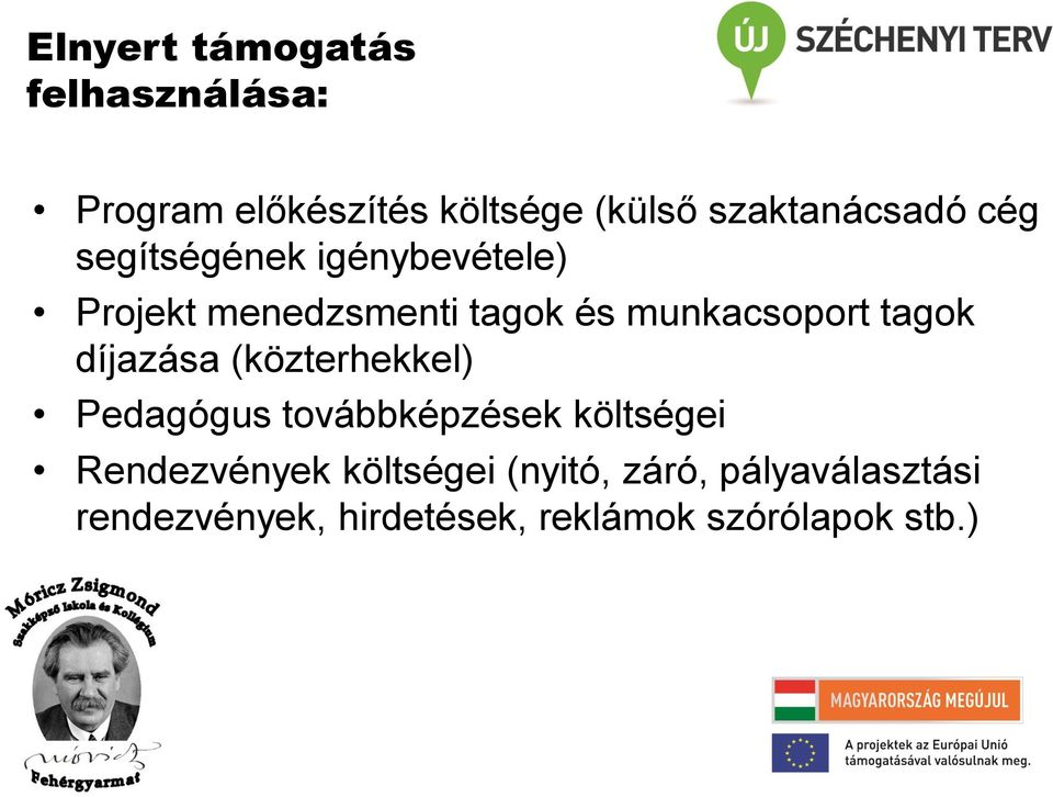 munkacsoport tagok díjazása (közterhekkel) Pedagógus továbbképzések költségei