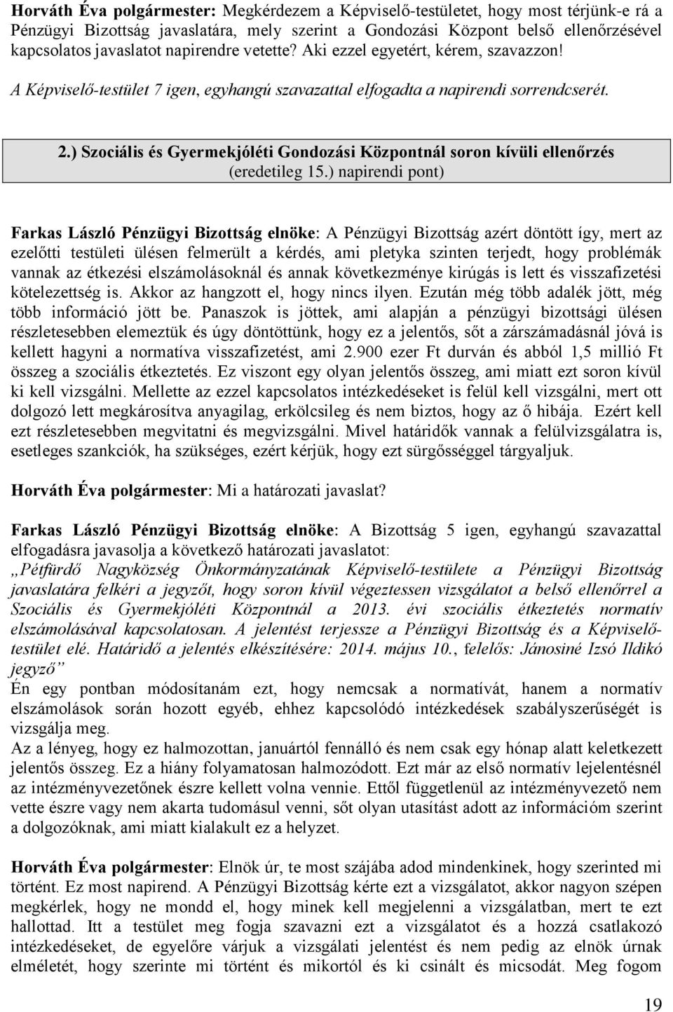 ) Szociális és Gyermekjóléti Gondozási Központnál soron kívüli ellenőrzés (eredetileg 15.