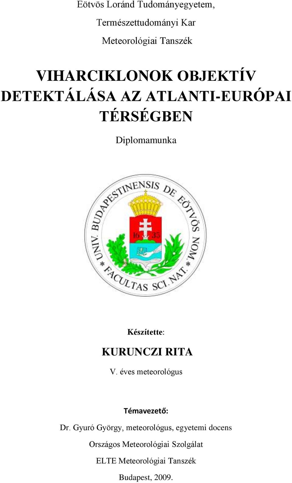 Készítette: KURUNCZI RITA V. éves meteorológus Témavezető: Dr.