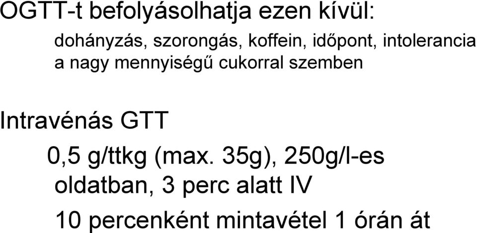 szemben Intravénás GTT 0,5 g/ttkg (max.