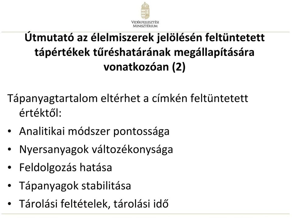 feltüntetett értéktől: Analitikai módszer pontossága Nyersanyagok