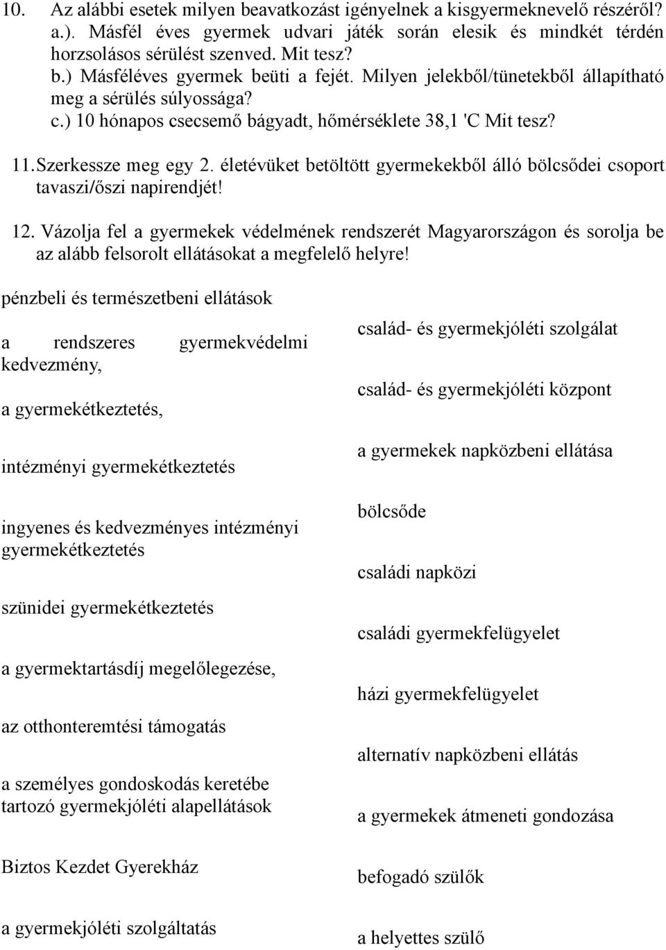 életévüket betöltött gyermekekből álló bölcsődei csoport tavaszi/őszi napirendjét! 12.