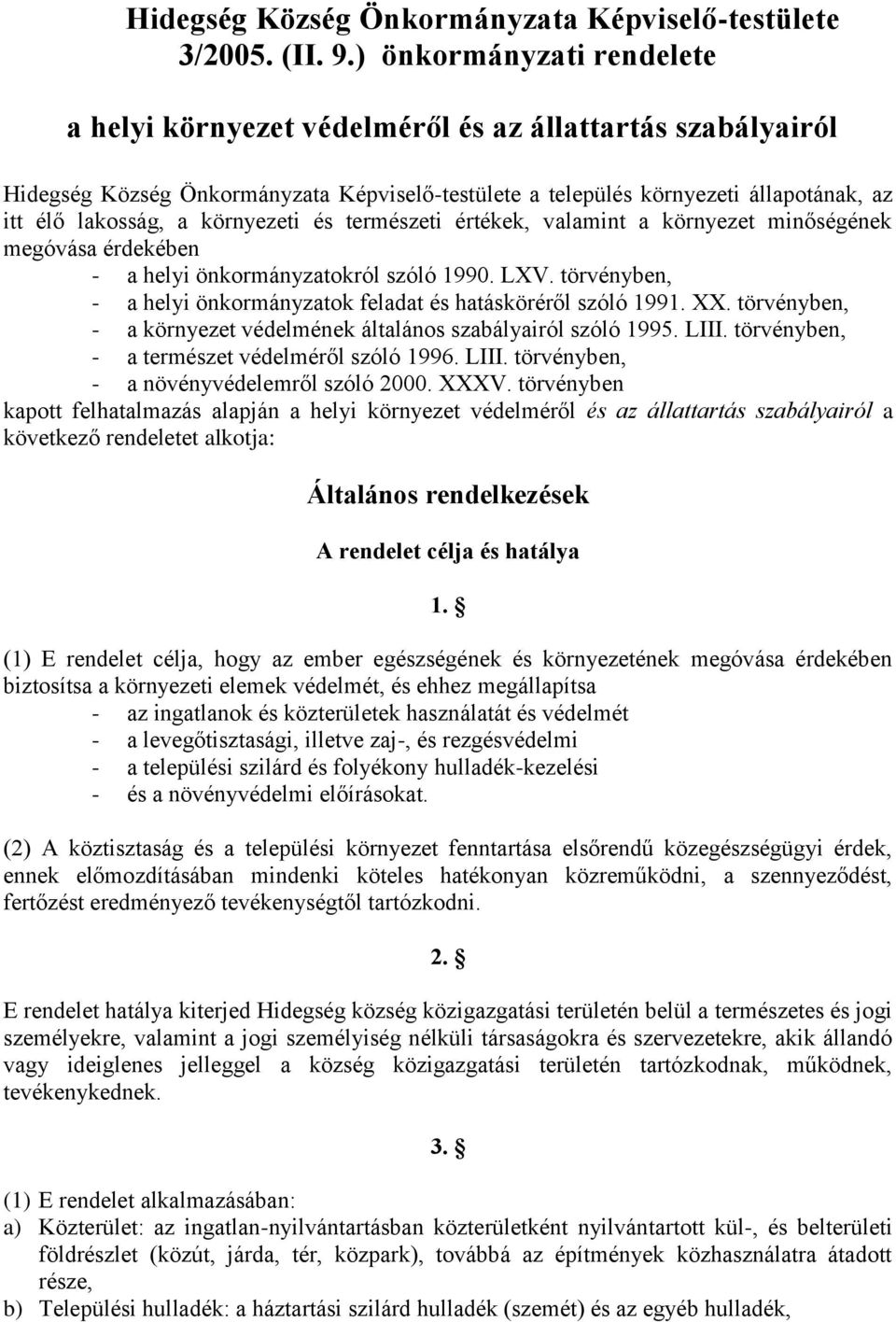 környezeti és természeti értékek, valamint a környezet minőségének megóvása érdekében - a helyi önkormányzatokról szóló 1990. LXV.