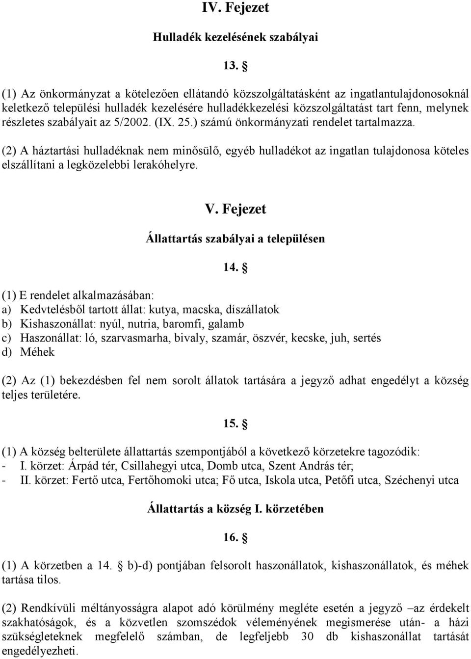 szabályait az 5/2002. (IX. 25.) számú önkormányzati rendelet tartalmazza.