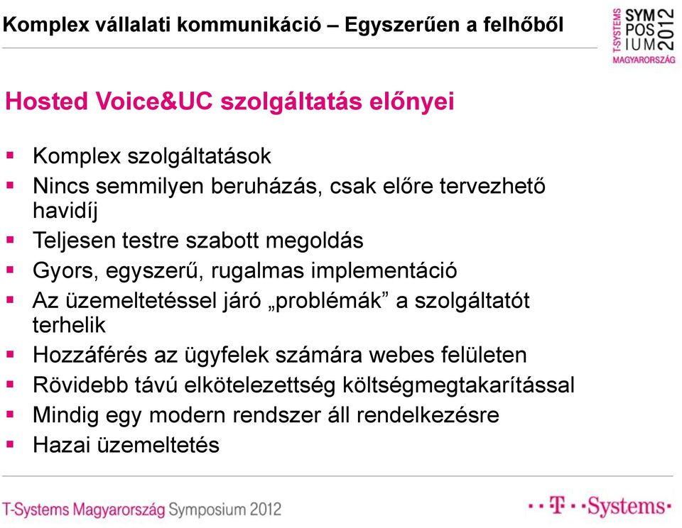 üzemeltetéssel járó problémák a szolgáltatót terhelik Hozzáférés az ügyfelek számára webes felületen