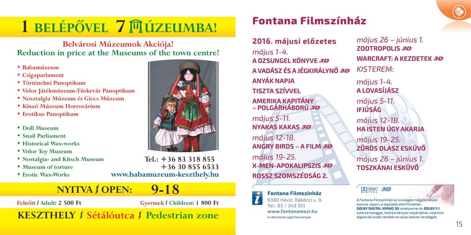 május 26 június 1. ZOOTROPOLIS WARCRAFT: A KEZDETEK KISTEREM: május 1-4. A LOVASÍJÁSZ május 5-11. IFJÚSÁG május 12-18. HA ISTEN ÚGY AKARJA május 19-25. ZŰRÖS OLASZ ESKÜVŐ május 26 június 1.