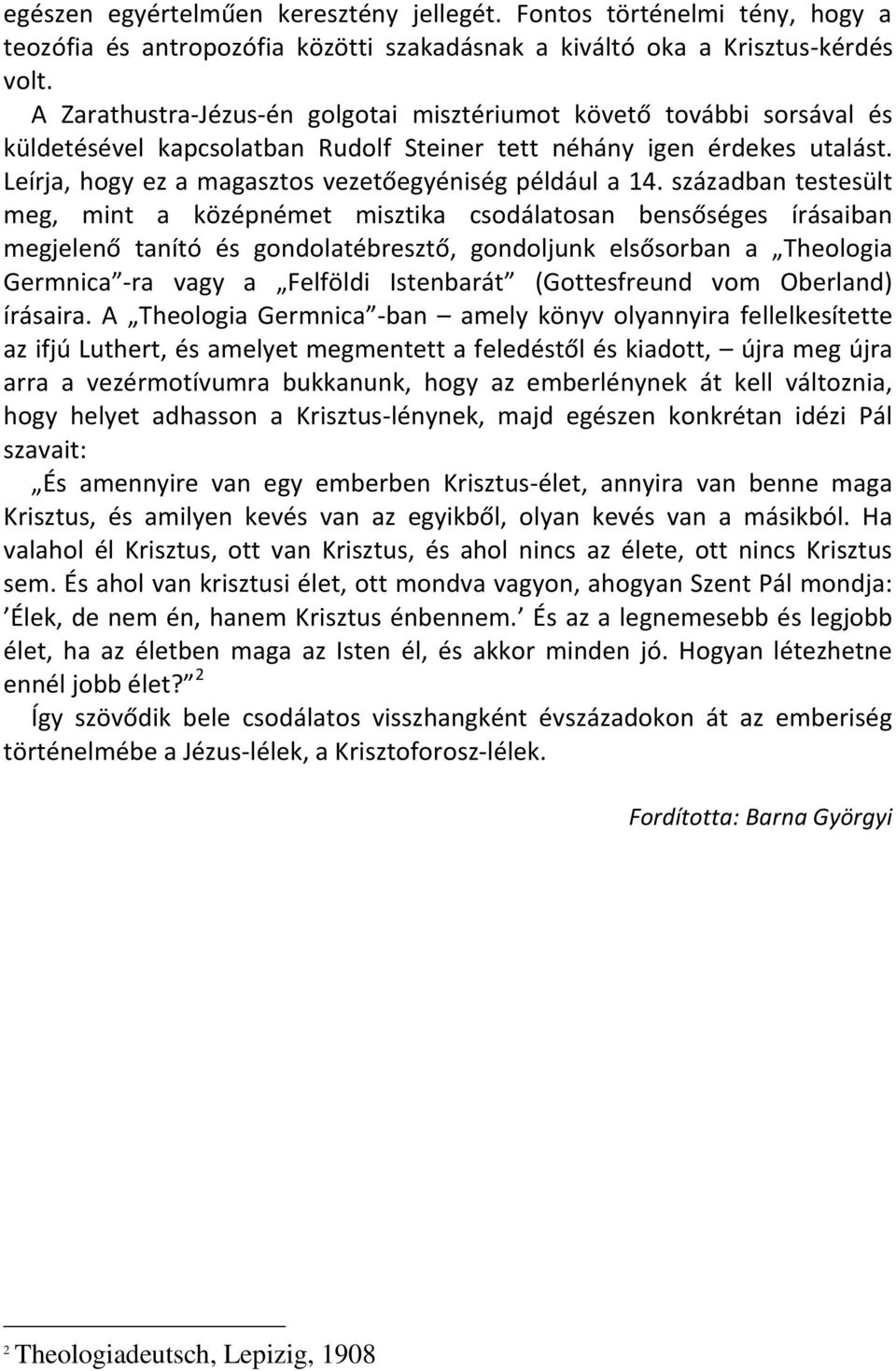 Leírja, hogy ez a magasztos vezetőegyéniség például a 14.