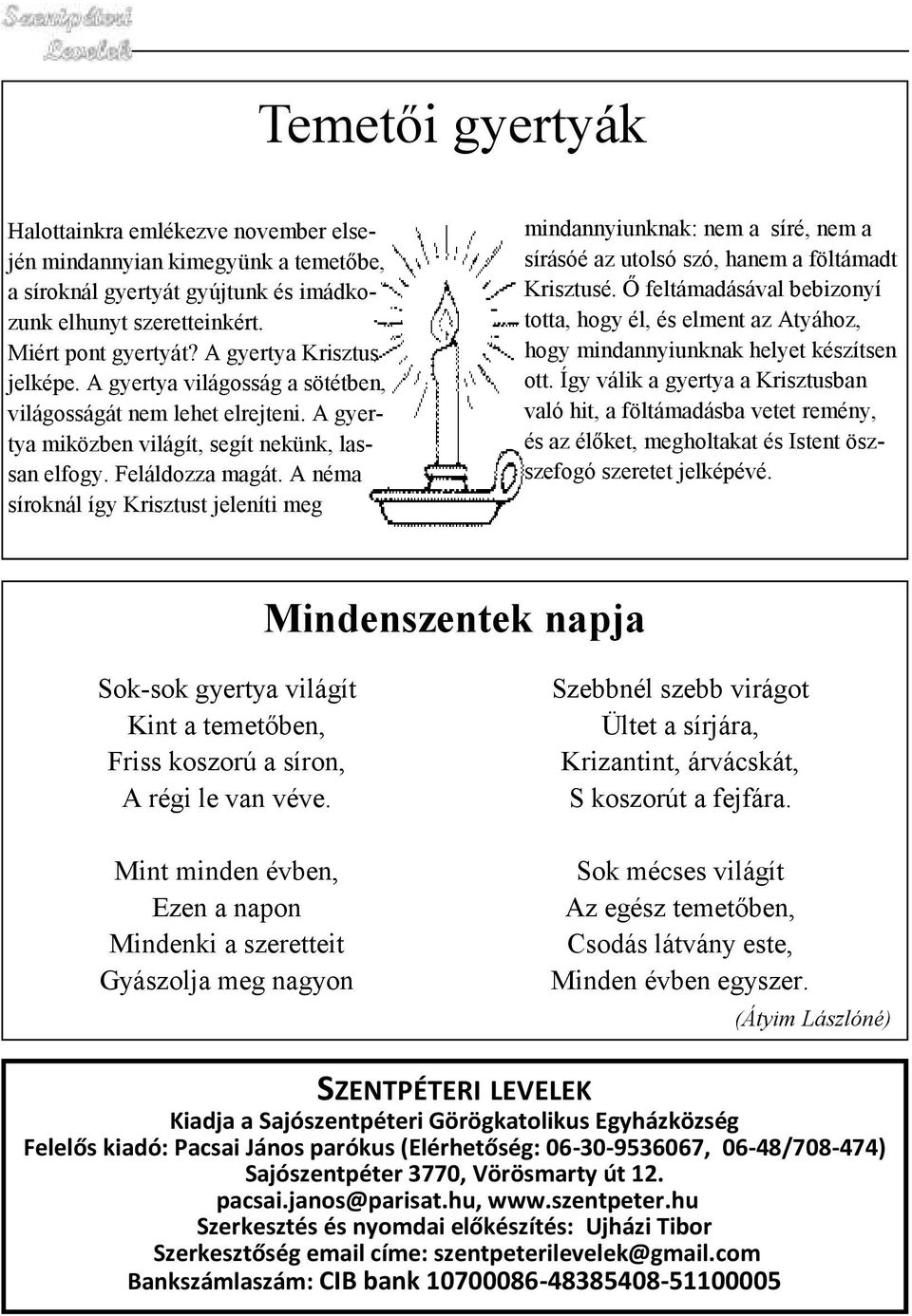 A néma síroknál így Krisztust jeleníti meg mindannyiunknak: nem a síré, nem a sírásóé az utolsó szó, hanem a föltámadt Krisztusé.