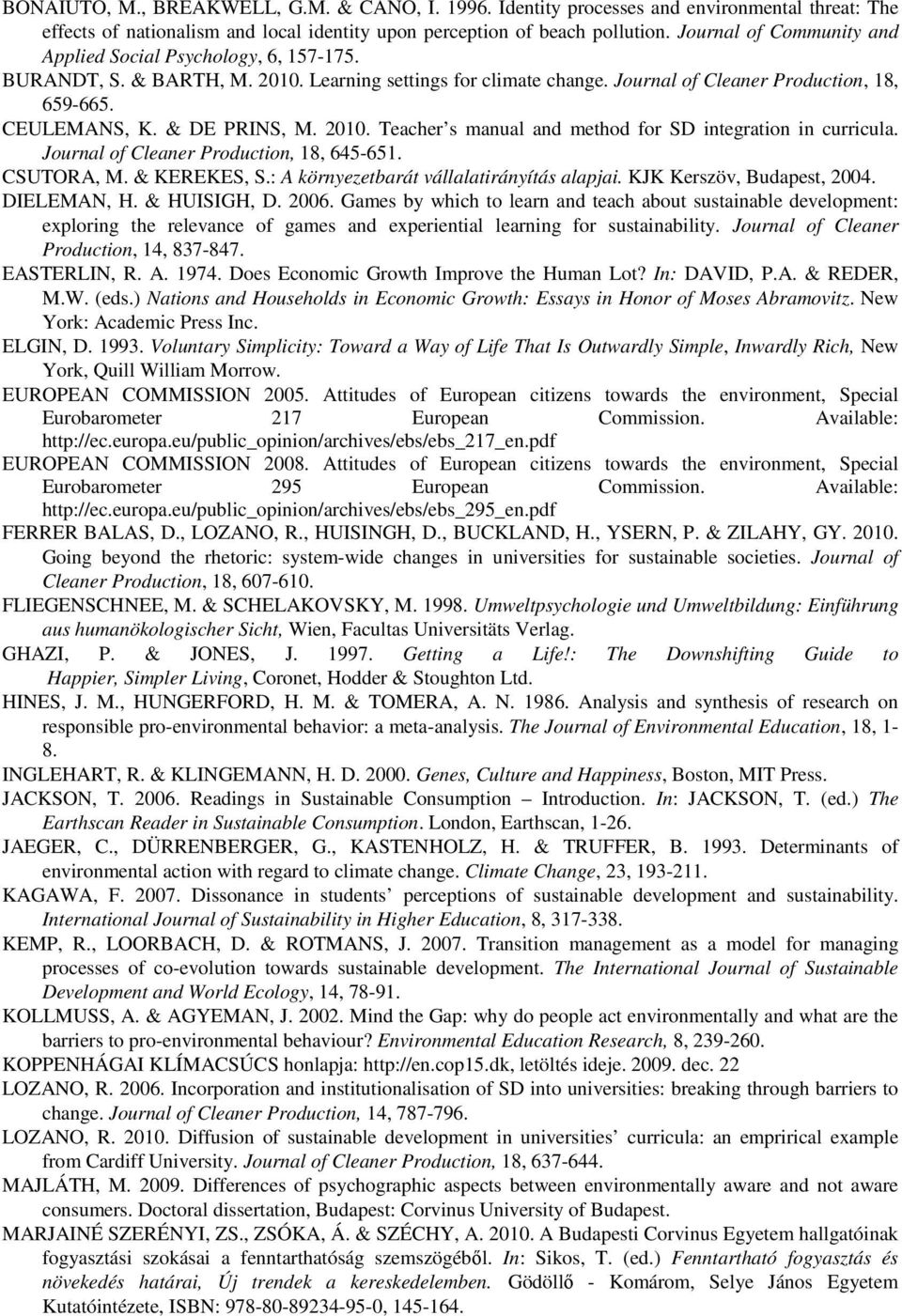 & DE PRINS, M. 2010. Teacher s manual and method for SD integration in curricula. Journal of Cleaner Production, 18, 645-651. CSUTORA, M. & KEREKES, S.: A környezetbarát vállalatirányítás alapjai.