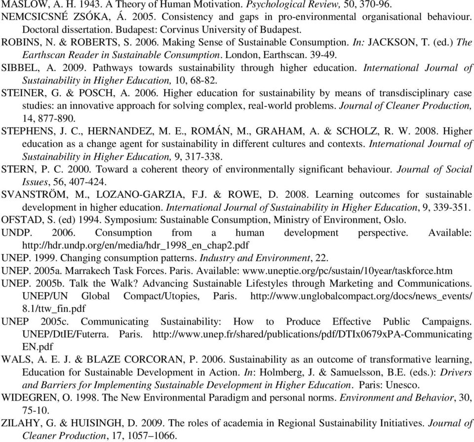 ) The Earthscan Reader in Sustainable Consumption. London, Earthscan. 39-49. SIBBEL, A. 2009. Pathways towards sustainability through higher education.