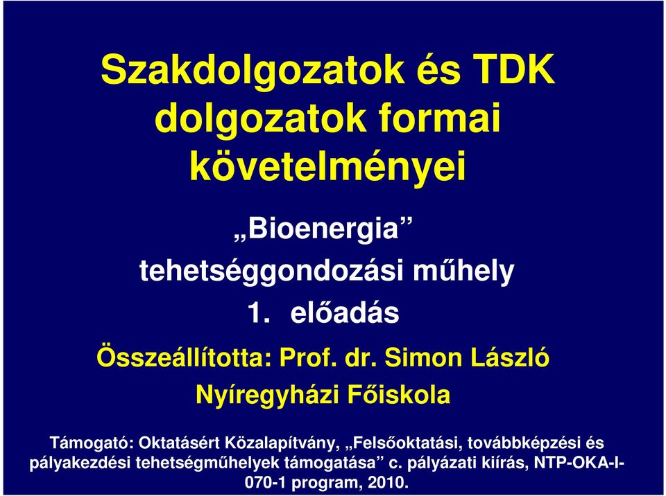 Simon László Nyíregyházi Főiskola Támogató: Oktatásért Közalapítvány,