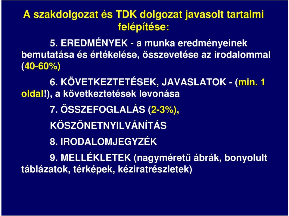 6. KÖVETKEZTETÉSEK, JAVASLATOK - (min. 1 oldal!), a következtetések levonása 7.