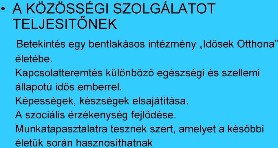 Kapcsolatteremtés különböző egészségi és szellemi állapotú idős emberrel.