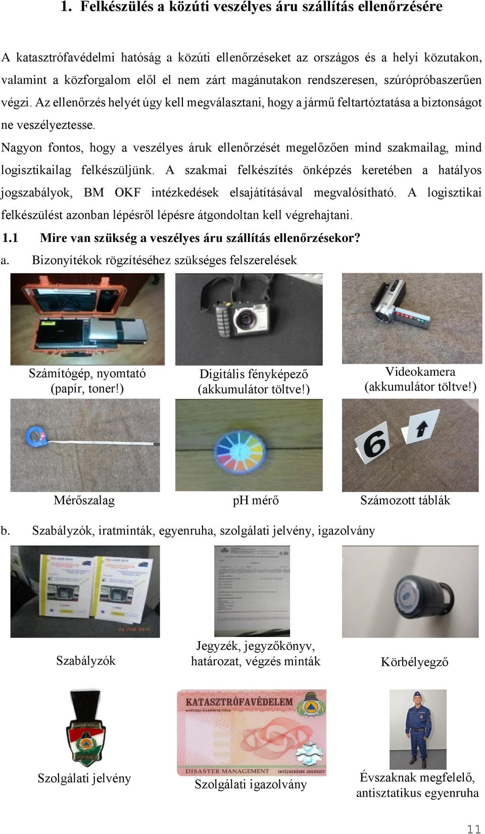 Nagyon fontos, hogy a veszélyes áruk ellenőrzését megelőzően mind szakmailag, mind logisztikailag felkészüljünk.