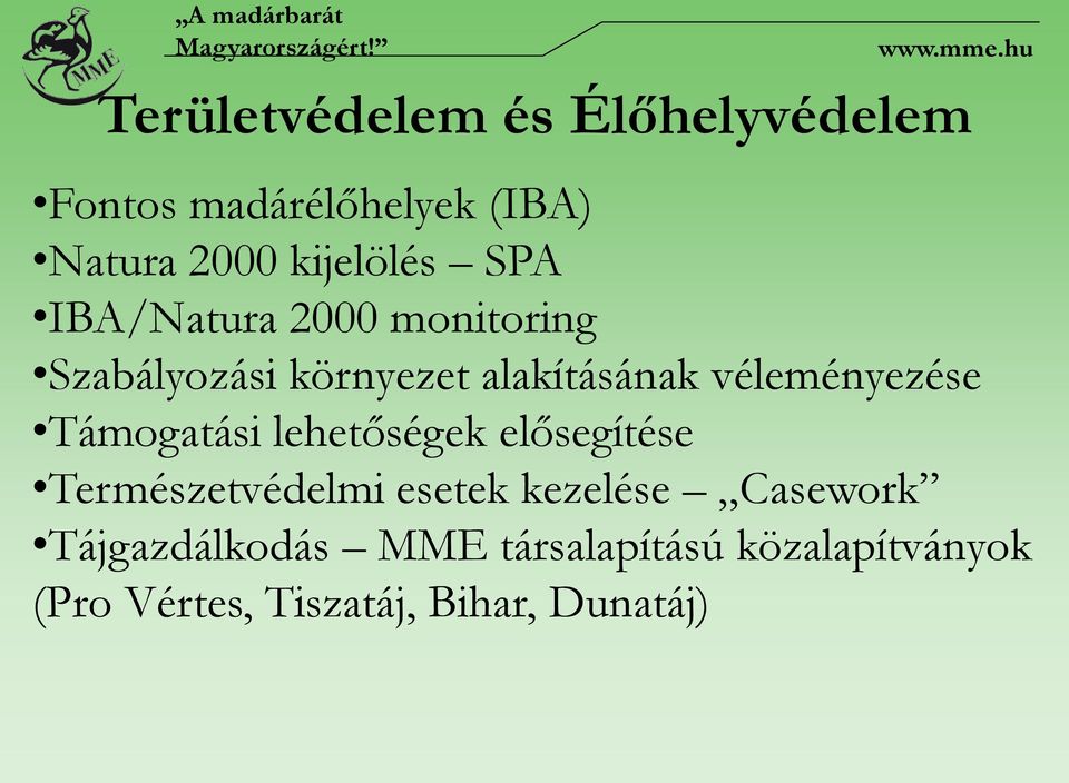 IBA/Natura 2000 monitoring Szabályozási környezet alakításának véleményezése Támogatási