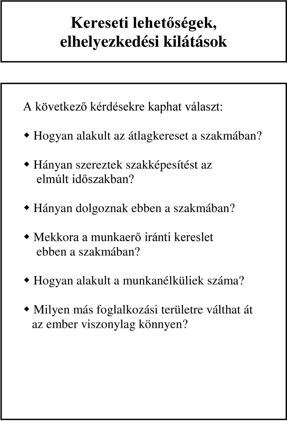 Hányan dolgoznak ebben a szakmában? Mekkora a munkaerő iránti kereslet ebben a szakmában?