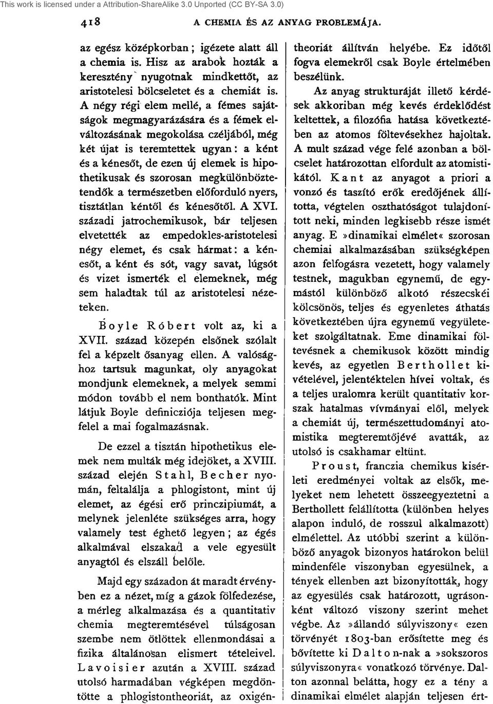 és szorosan megkülönböztetendők a természetben előforduló nyers, tisztátlan kéntől és kénesőtől. A XVI.