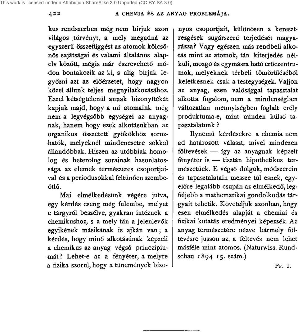 az ki, s alig bírjuk legyőzni azt az előérzetet, hogy nagyon közel állunk teljes megnyilatkozásához.