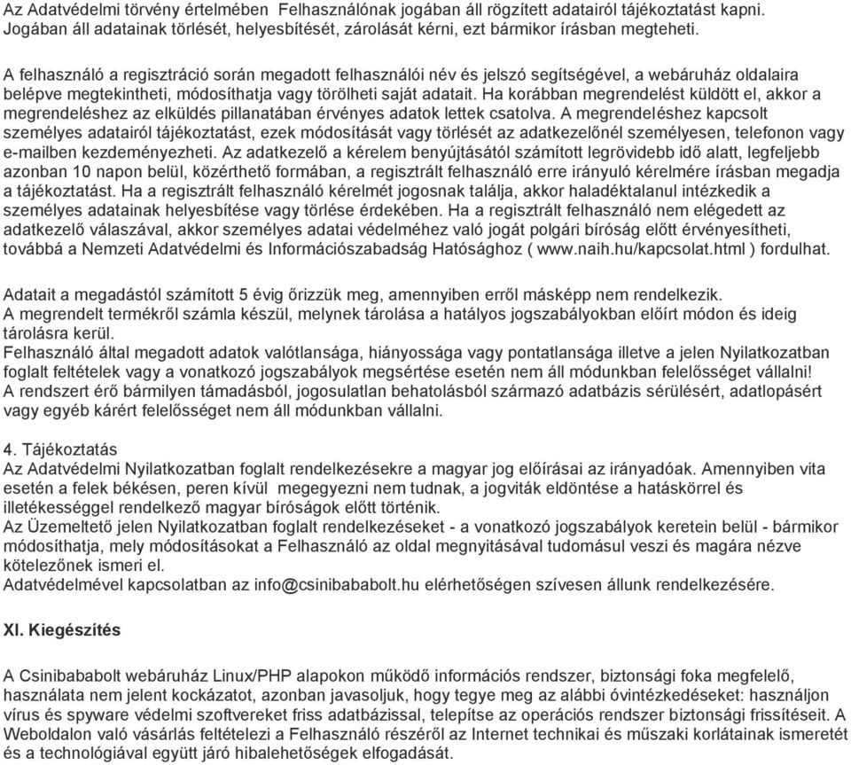 Ha korábban megrendelést küldött el, akkor a megrendeléshez az elküldés pillanatában érvényes adatok lettek csatolva.