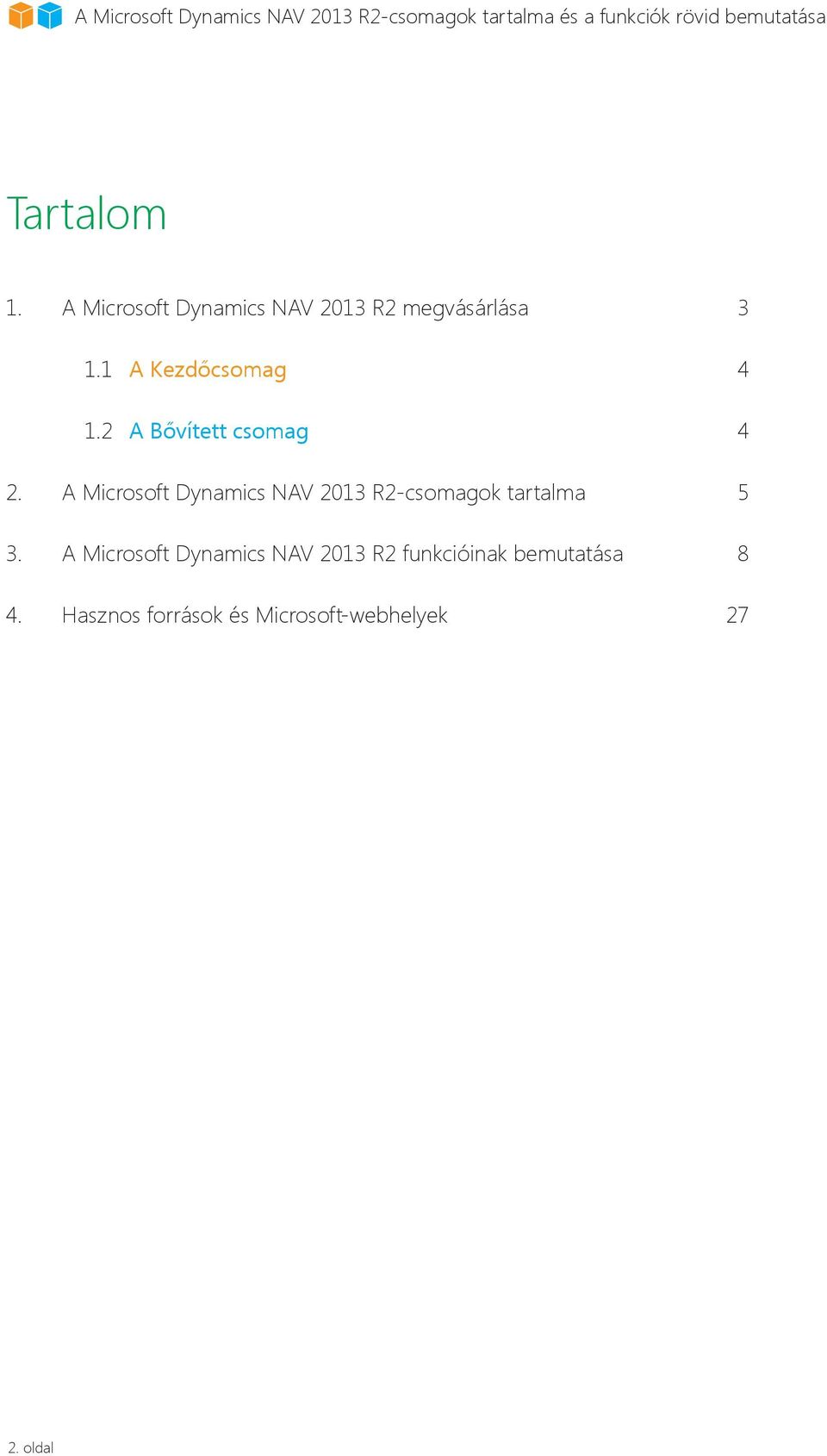 A Microsoft Dynamics NAV 2013 R2-csomagok tartalma 5 3.