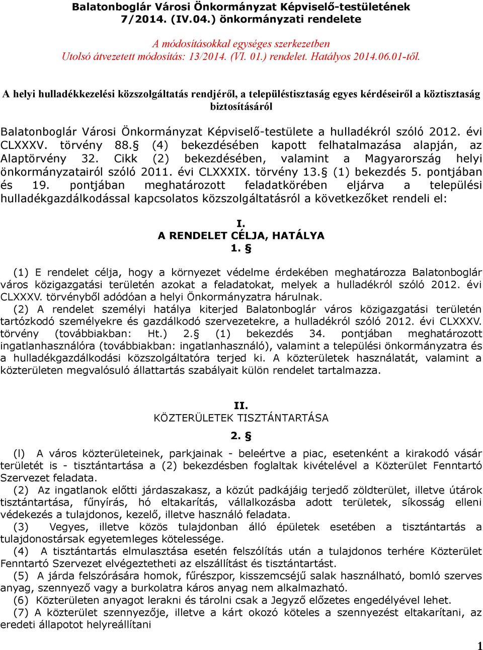 A helyi hulladékkezelési közszolgáltatás rendjéről, a településtisztaság egyes kérdéseiről a köztisztaság biztosításáról Balatonboglár Városi Önkormányzat Képviselő-testülete a hulladékról szóló 2012.