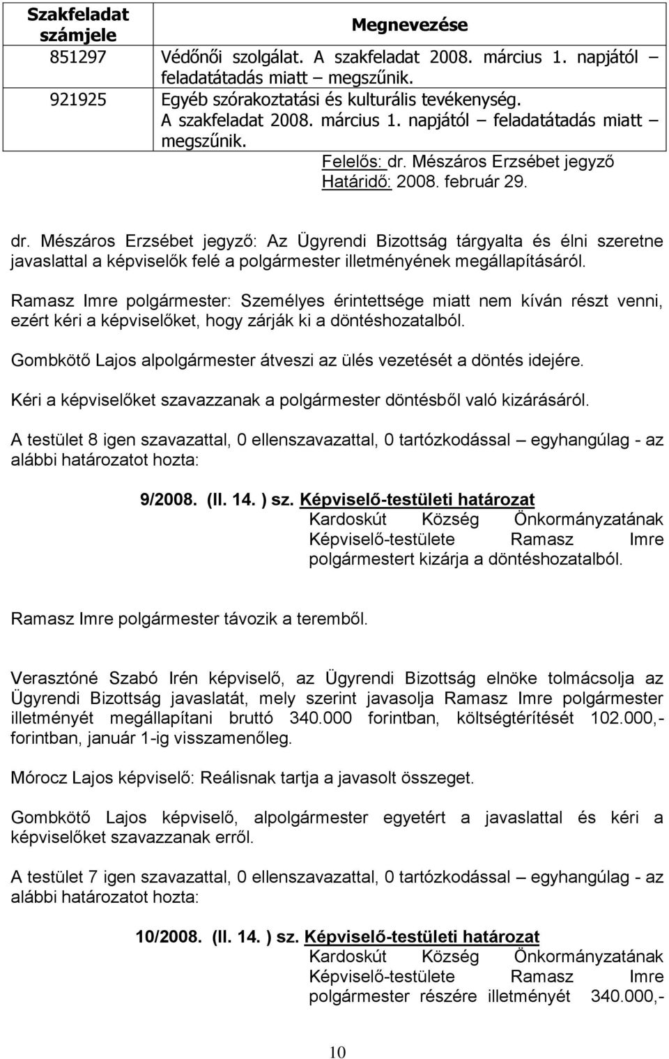 Mészáros Erzsébet jegyző Határidő: 2008. február 29. dr.