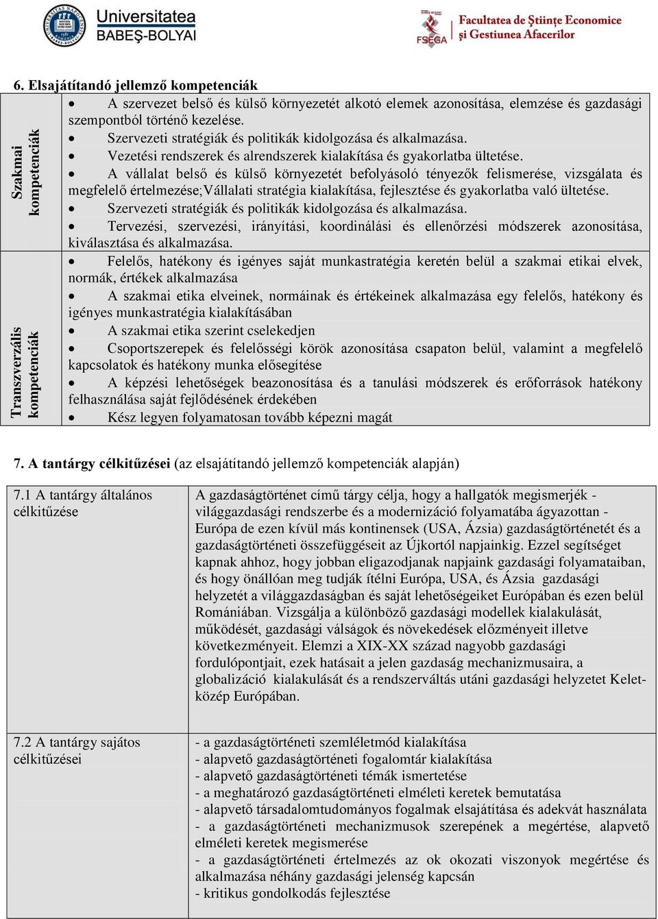 Szervezeti stratégiák és politikák kidolgozása és alkalmazása. Vezetési rendszerek és alrendszerek kialakítása és gyakorlatba ültetése.