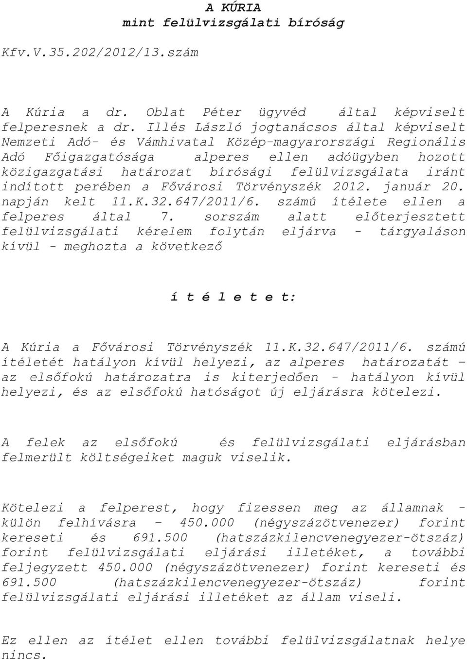 iránt indított perében a Fővárosi Törvényszék 2012. január 20. napján kelt 11.K.32.647/2011/6. számú ítélete ellen a felperes által 7.