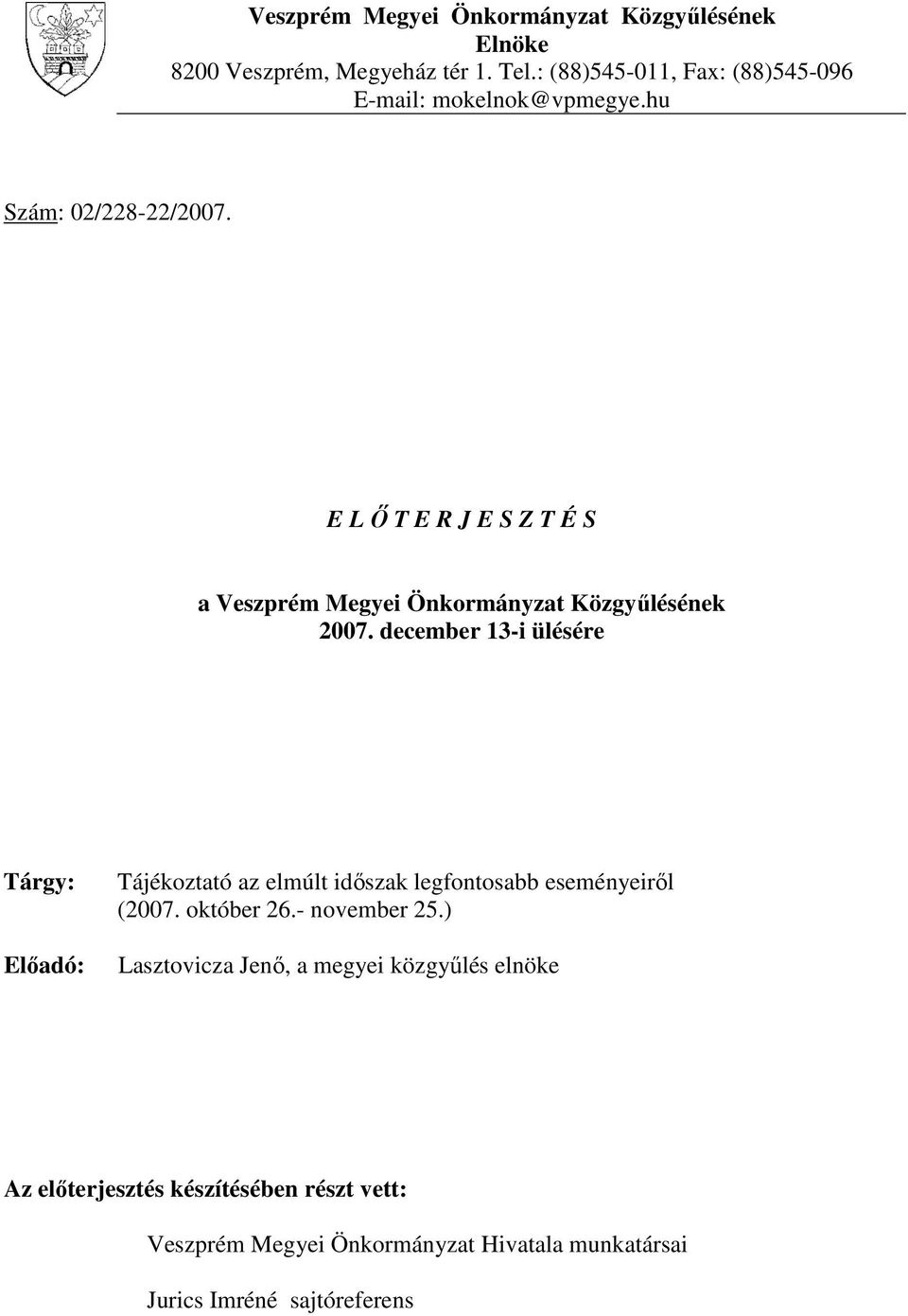 E L İ T E R J E S Z T É S a Veszprém Megyei Önkormányzat Közgyőlésének 2007.