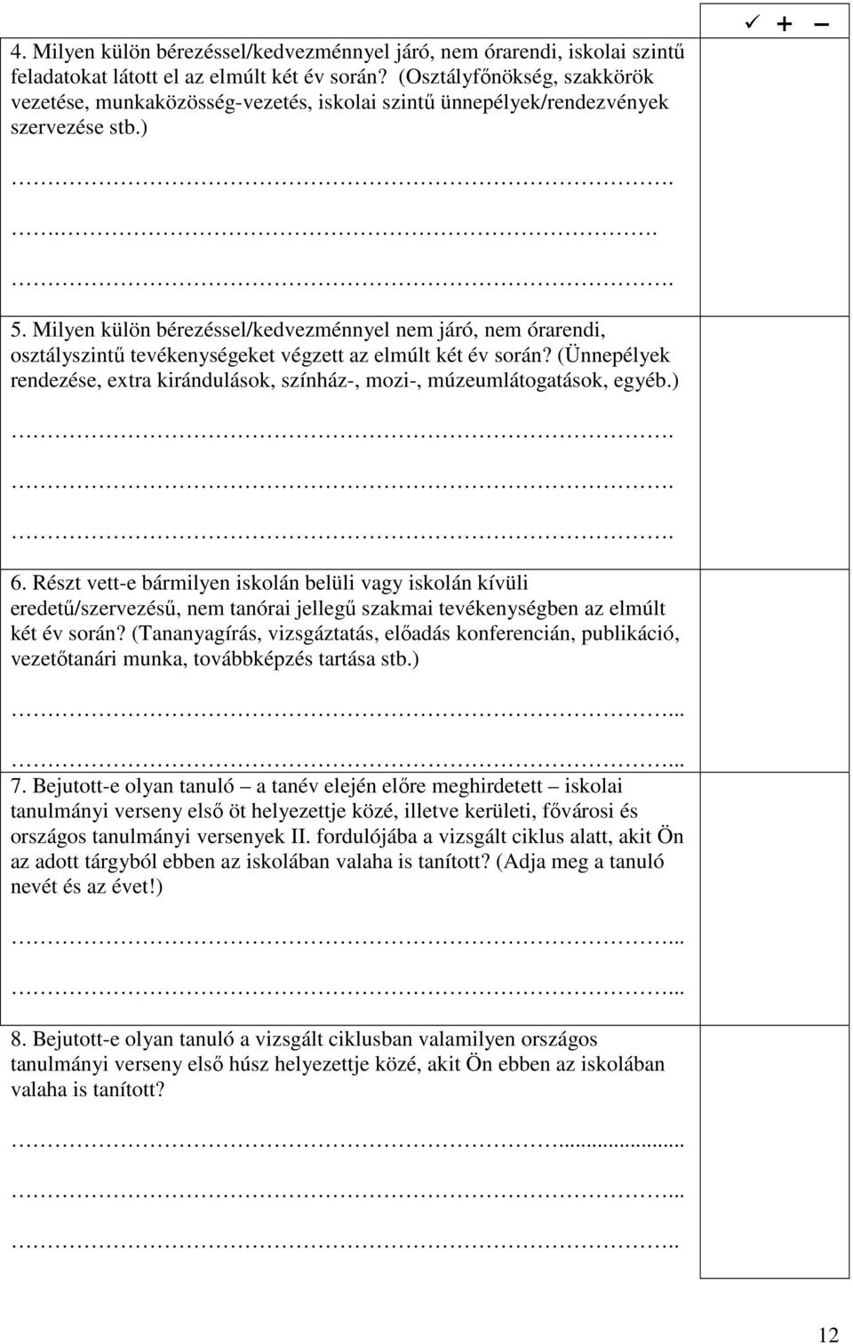 Milyen külön bérezéssel/kedvezménnyel nem járó, nem órarendi, osztályszintő tevékenységeket végzett az elmúlt két év során?