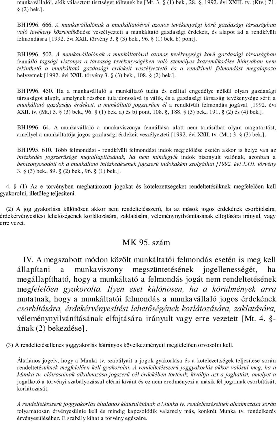 évi XXII. törvény 3. (3) bek., 96. (1) bek. b) pont]. BH1996. 502.