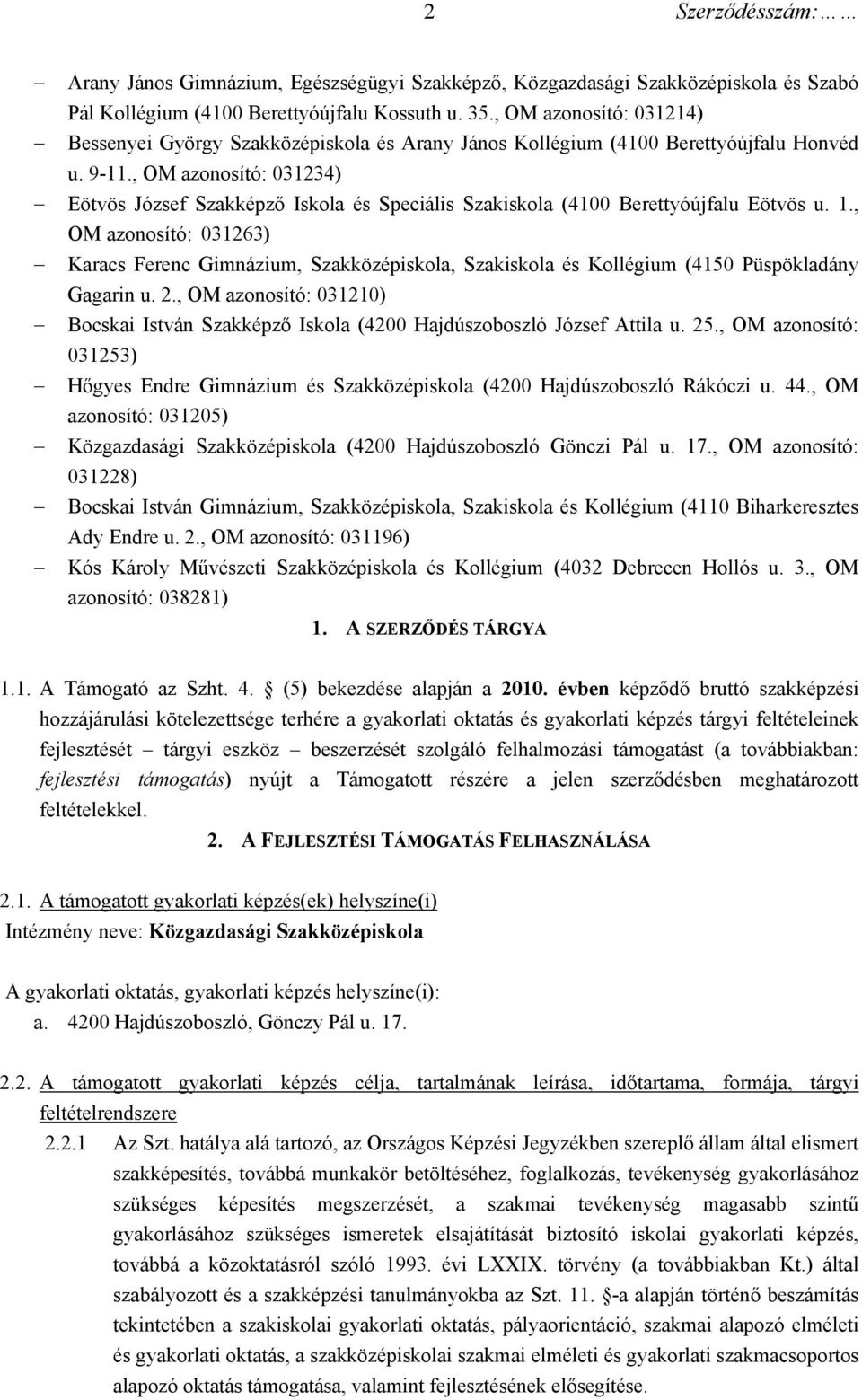 , OM azonosító: 031234) Eötvös József Szakképző Iskola és Speciális Szakiskola (4100 Berettyóújfalu Eötvös u. 1.