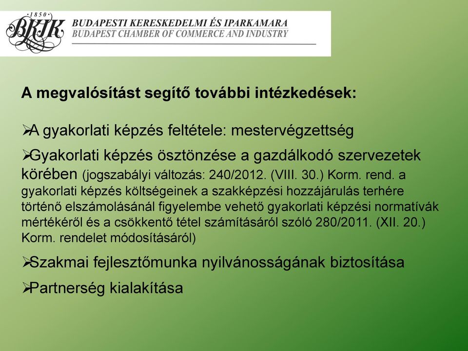 a gyakorlati képzés költségeinek a szakképzési hozzájárulás terhére történő elszámolásánál figyelembe vehető gyakorlati képzési