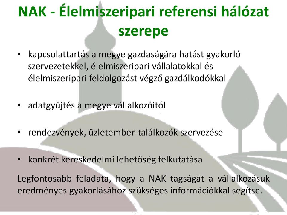 a megye vállalkozóitól rendezvények, üzletember-találkozók szervezése konkrét kereskedelmi lehetőség