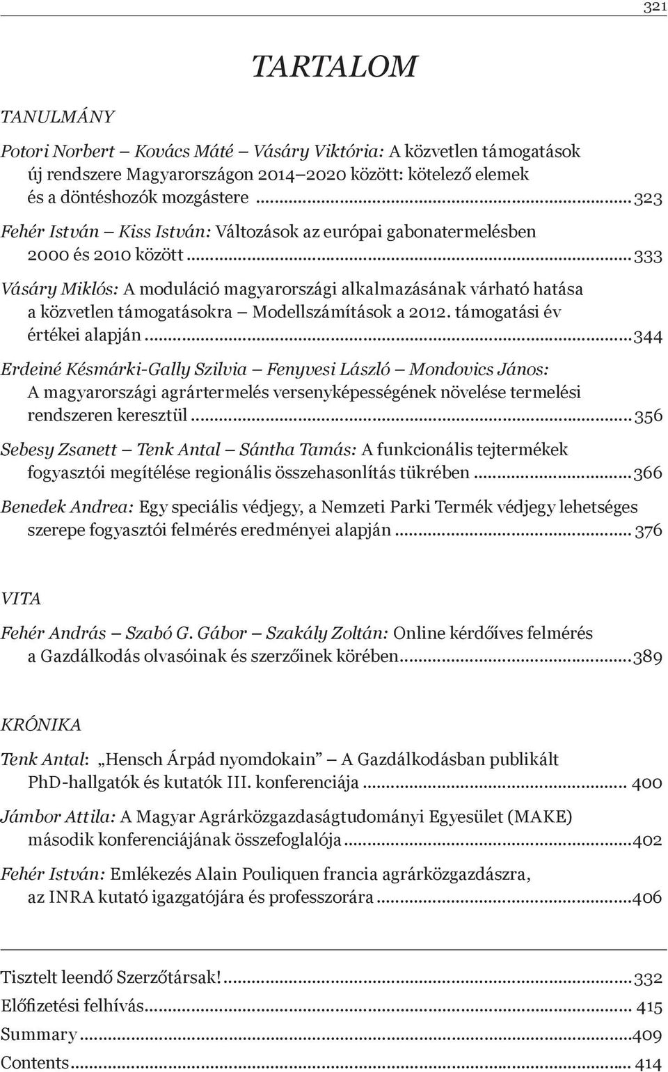 ..333 Vásáry Miklós: A moduláció magyarországi alkalmazásának várható hatása a közvetlen támogatásokra Modellszámítások a 2012. támogatási év értékei alapján.