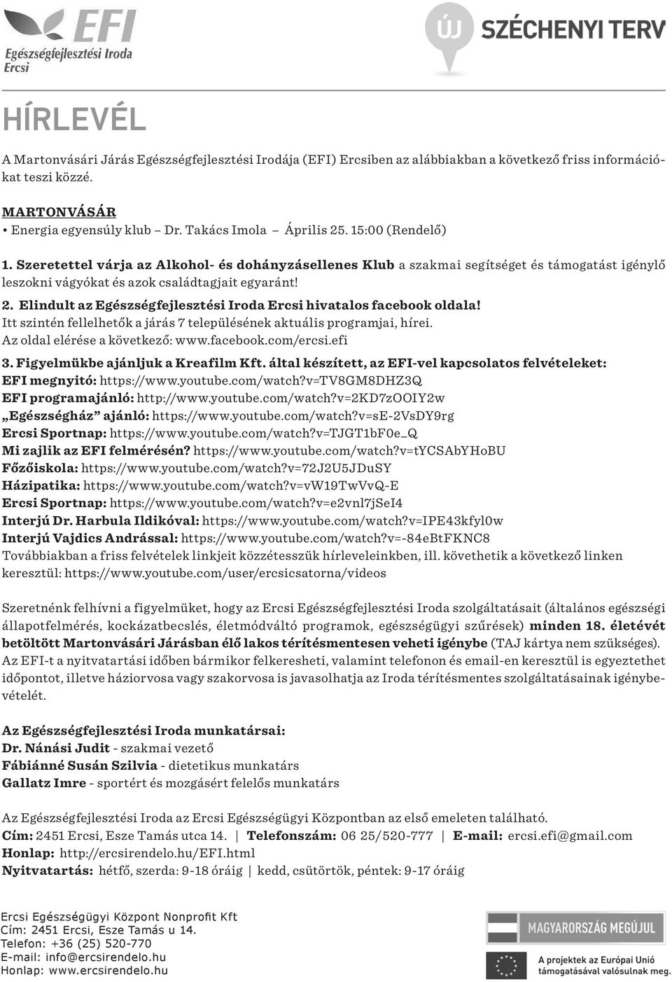 Elindult az Egészségfejlesztési Iroda Ercsi hivatalos facebook oldala! Itt szintén fellelhetők a járás 7 településének aktuális programjai, hírei. Az oldal elérése a következő: www.facebook.com/ercsi.