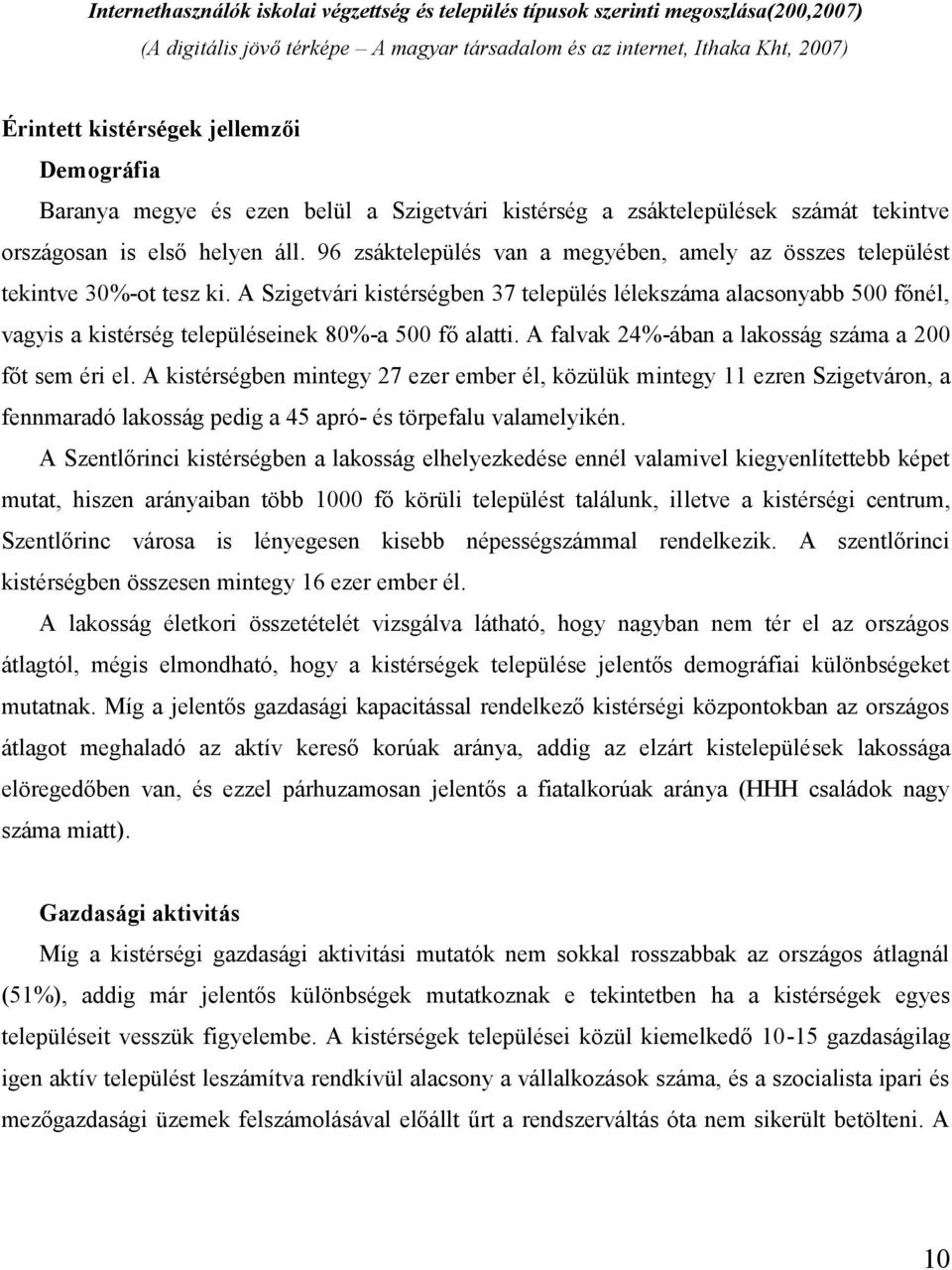 96 zsáktelepülés van a megyében, amely az összes települést tekintve 30%-ot tesz ki.