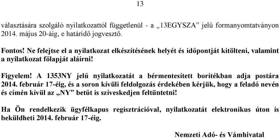 A 1353NY jelű nyilatkozatát a bérmentesített borítékban adja postára 2014.