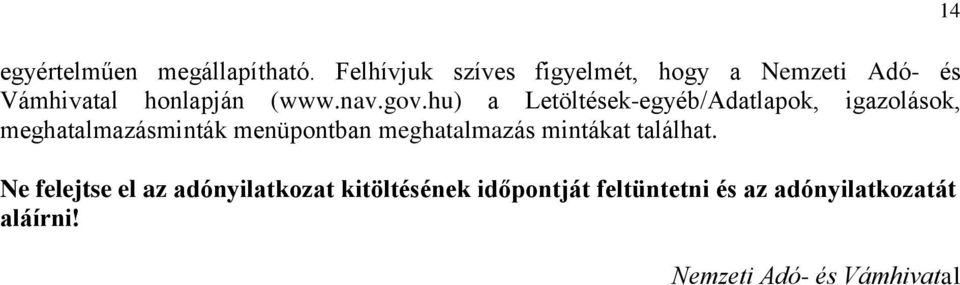 hu) a Letöltések-egyéb/Adatlapok, igazolások, meghatalmazásminták menüpontban