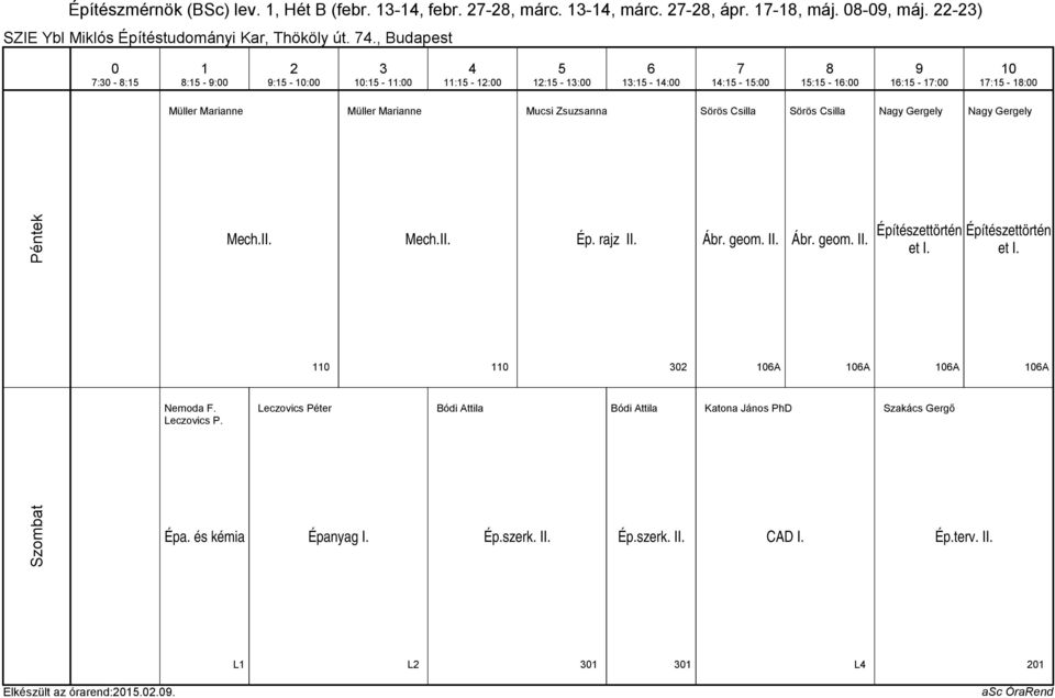 Gergely Mech.II. Mech.II. Ép. rajz II. Ábr. geom. II. Ábr. geom. II. Építészettörtén et I. Építészettörtén et I. A A A A Nemoda F. Leczovics P.